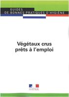 Couverture du livre « Végétaux crus prêts à l'emploi » de  aux éditions Direction Des Journaux Officiels