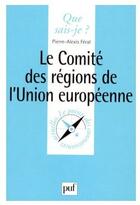 Couverture du livre « Le comité des régions de l'union européenne » de Feral P.A. aux éditions Que Sais-je ?