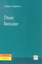 Couverture du livre « Droit bancaire » de Stephane Piedelievre aux éditions Puf
