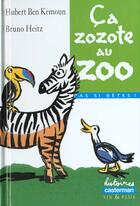 Couverture du livre « Ca zozotte au zoo » de Ben Kemoun/Heitz Hub aux éditions Casterman