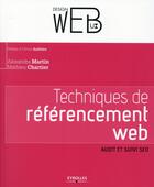 Couverture du livre « Techniques de référencement web ; audit et suivi SEO » de Mathieu Chartier et Alexandra Martin aux éditions Eyrolles