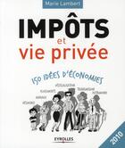 Couverture du livre « Impôts et vie privée ; 150 idées d'économie » de Marie Lambert aux éditions Organisation