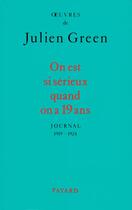 Couverture du livre « On est si sérieux quand on a dix-neuf ans ; journal, 1914-1924 » de Julien Green aux éditions Fayard