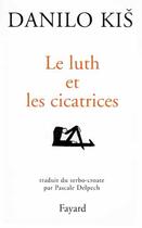 Couverture du livre « Le Luth Et Les Cicatrices » de Kis-D aux éditions Fayard