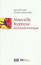 Couverture du livre « Nouvelle hypnose ; hypnose psychodynamique » de Jean Becchio et Charles Joussellin aux éditions Desclee De Brouwer