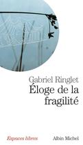 Couverture du livre « Éloge de la fragilité » de Gabriel Ringlet aux éditions Albin Michel