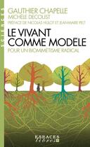 Couverture du livre « Le vivant comme modèle : pour un biomimétisme radical » de Gauthier Chapelle et Michele Decoust aux éditions Albin Michel
