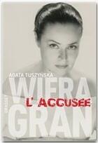 Couverture du livre « Wiera Gran, l'accusée » de Agata Tuszynska aux éditions Grasset
