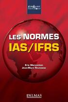 Couverture du livre « Les normes IAS/IFRS » de Eric Mercanton et Jean-Marc Rousseau aux éditions Delmas