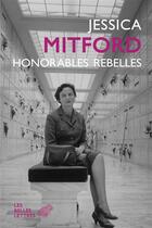 Couverture du livre « Honorables rebelles » de Jessica Mitford aux éditions Belles Lettres