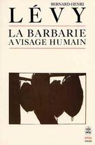 Couverture du livre « La Barbarie à visage humain » de Bernard-Henri Levy aux éditions Le Livre De Poche