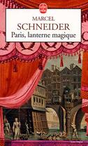 Couverture du livre « Paris, lanterne magique » de Schneider-M aux éditions Le Livre De Poche