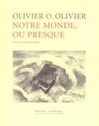 Couverture du livre « Notre monde ou presque » de Olivier O. Olivier aux éditions Cahiers Dessines