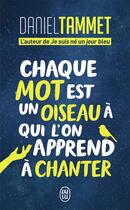 Couverture du livre « Chaque mot est un oiseau à qui l'on apprend à chanter » de Daniel Tammet aux éditions J'ai Lu