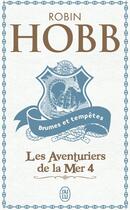 Couverture du livre « Les aventuriers de la mer t.4 ; brumes et tempêtes » de Robin Hobb aux éditions J'ai Lu