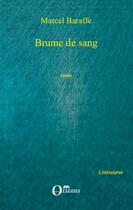 Couverture du livre « Brume de sang » de Marcel Baraffe aux éditions L'harmattan