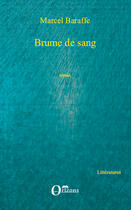 Couverture du livre « Brume de sang » de Marcel Baraffe aux éditions Editions L'harmattan