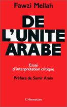 Couverture du livre « De l'unité arabe ; essai d'interprétation critique » de Fawzi Mellah aux éditions L'harmattan