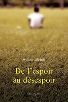 Couverture du livre « De l'espoir au désespoir » de William Lahcenes aux éditions Amalthee