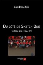 Couverture du livre « Du côté de Sketch One ; textes à dire et/ou à lire » de Alain Dumas-Noel aux éditions Editions Du Net