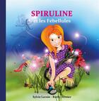 Couverture du livre « Spiruline et les Fébellules » de Sylvie Lavoie et Ruthy Fevrier aux éditions Books On Demand