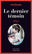 Couverture du livre « Le dernier témoin » de Kim Songjong aux éditions Ditions Actes Sud