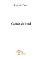 Couverture du livre « Carnet de bord » de Pierret Benjamin aux éditions Editions Edilivre