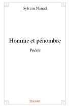 Couverture du livre « Homme et penombre - poesie » de Nanad Sylvain aux éditions Edilivre