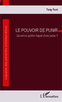 Couverture du livre « Le pouvoir de punir ; qu'est ce qu'être frappé d'une peine ? » de Tony Ferri aux éditions Editions L'harmattan