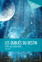 Couverture du livre « Les oubliés du destin » de Julia Leclere aux éditions Mon Petit Editeur