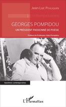Couverture du livre « Georges Pompidou ; un président passionné de poésie » de Jean-Luc Pouliquen aux éditions L'harmattan