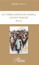 Couverture du livre « Tribulations de Sambal, enfant berger » de Djibrilou Diallo aux éditions L'harmattan