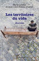 Couverture du livre « Les territoires du vide » de Jean-Louis Dubois-Chabert et Marie Lorioux aux éditions L'harmattan