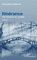 Couverture du livre « Itinérance ; de l'errance au voyage » de Josephine Dominique aux éditions L'harmattan