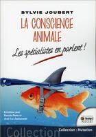 Couverture du livre « La conscience animale ; les spécialistes en parlent » de Sylvie Joubert aux éditions Temps Present