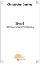 Couverture du livre « Evoe » de Christophe Denhez aux éditions Edilivre