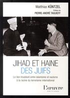 Couverture du livre « Juhad et haine des juifs ; le lien troublant entre islamisme et nazisme à la racine du terrorisme international » de Matthias Kuntzel aux éditions L'oeuvre