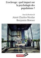 Couverture du livre « L'esclavage : quel impact sur la psychologie des populations ? » de Aime Charles-Nicolas et Benjamin Paul Bowser aux éditions Idem