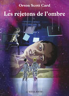 Couverture du livre « Les rejetons de l'ombre » de Orson Scott Card aux éditions L'atalante