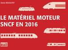 Couverture du livre « Le matériel moteur SNCF en 2016 » de Denis Redoutey aux éditions La Vie Du Rail