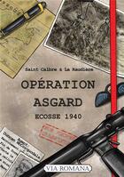 Couverture du livre « Opération Asgard : Écosse 1940 » de Saint-Calbre et La Raudiere aux éditions Via Romana