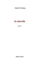 Couverture du livre « Je-interdit » de Aude D' Achon aux éditions Unicite