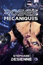 Couverture du livre « Roses mécaniques » de Stephane Desienne aux éditions Editions Du 38