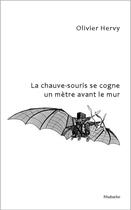 Couverture du livre « La chauve-souris se cogne un mètre avant le mur » de Olivier Hervy aux éditions Rhubarbe