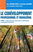 Couverture du livre « Le codéveloppement professionnel et managérial Tome 1 » de Anne Hoffner-Lesure et Dominique Delaunay aux éditions Ems