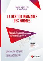 Couverture du livre « La gestion innovante des normes » de Laurent Cappelletti et Nicolas Dufour aux éditions Gereso