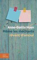 Couverture du livre « Même les méchants rêvent d'amour » de Anne-Gaelle Huon aux éditions Libra Diffusio