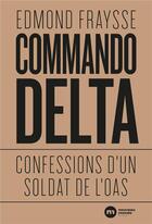 Couverture du livre « Commando Delta : confessions d'un soldat de l'OAS » de Edmond Fraysse aux éditions Nouveau Monde
