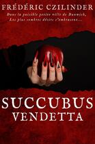 Couverture du livre « Succubus Vendetta » de Frederic Czilinder aux éditions Le Heron D'argent