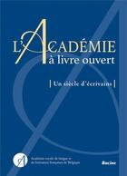 Couverture du livre « L'académie à livre ouvert ; un siècle d'écrivains » de  aux éditions Editions Racine